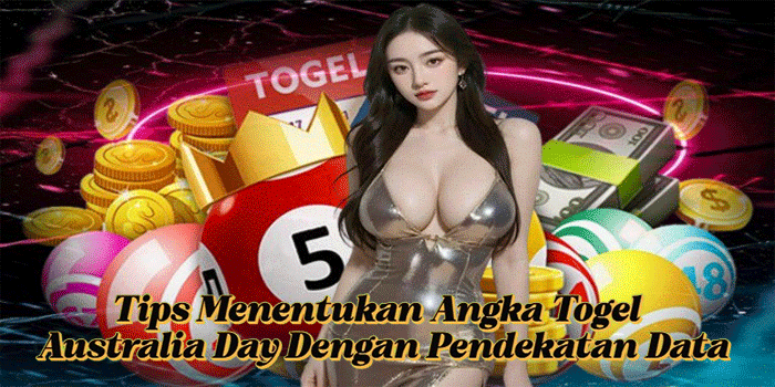 Tips Menentukan Angka Togel Australia Day Dengan Pendekatan Data
