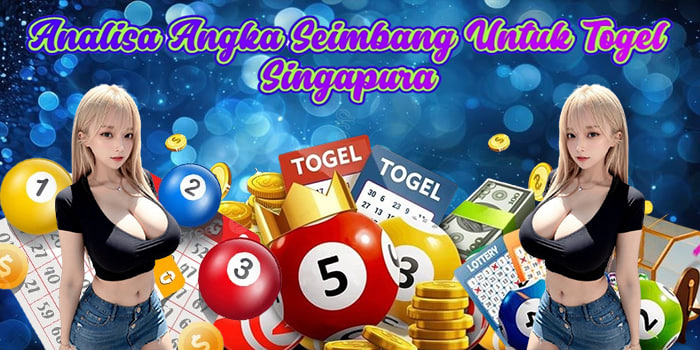 Analisa Angka Seimbang Untuk Togel Singapura