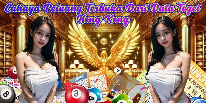 Cahaya Peluang Terbuka Dari Data Togel Hong Kong