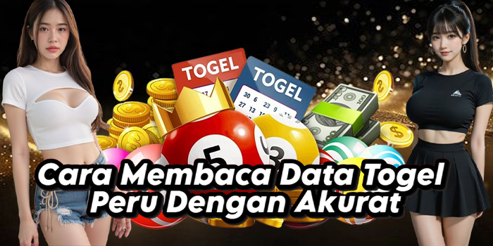 Cara Membaca Data Togel Peru Dengan Akurat