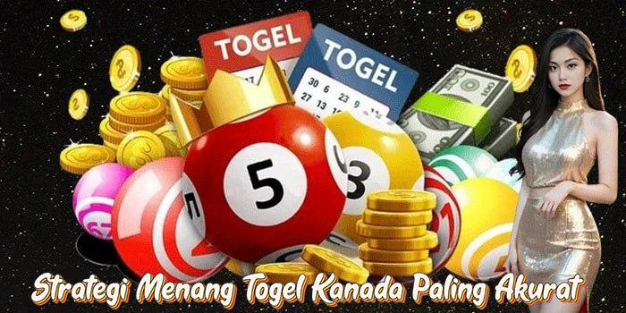 Strategi Menang Togel Kanada Paling Akurat
