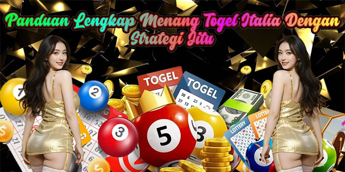 Panduan Lengkap Menang Togel Italia Dengan Strategi Jitu