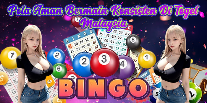 Pola Aman Bermain Konsisten Di Togel Malaysia