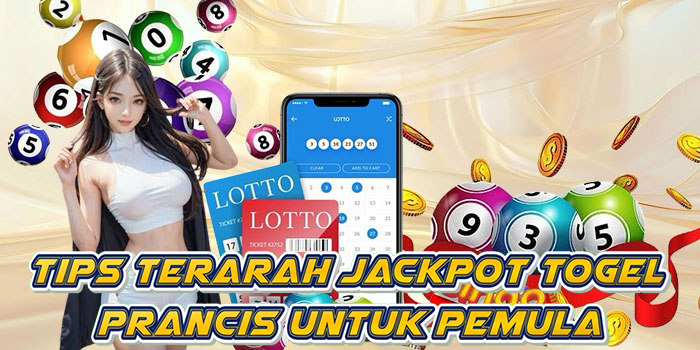 Tips Terarah Jackpot Togel Prancis Untuk Pemula