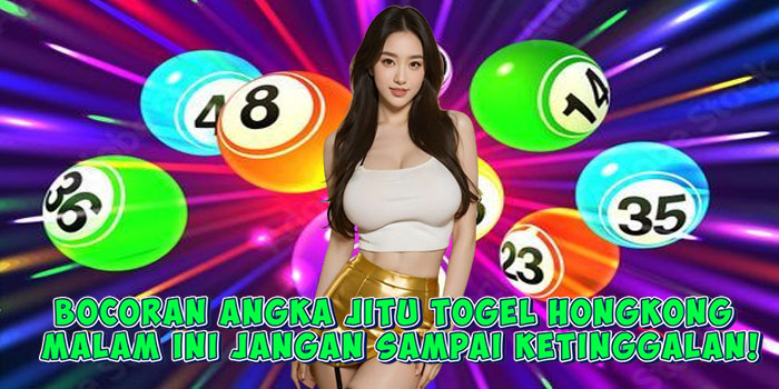 Bocoran Angka Jitu Togel Hongkong Malam Ini Jangan Sampai Ketinggalan!