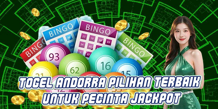 Togel Andorra Pilihan Terbaik Untuk Pecinta Jackpot